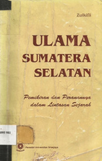 Ulama Sumatera Selatan; Pemikiran dan Peranannya dalam Lintas Sejarah