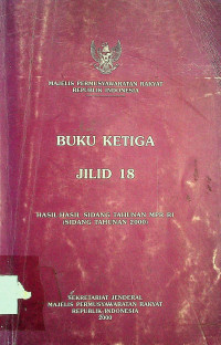 MAJELIS PERMUSYAWARATAN RAKYAT REPUBLIK INDONESIA; Buku Ketiga Jilid 18: Hasil-hasil Sidang Tahunan MPR RI (Sidang Tahunan 2000)