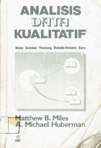 ANALISIS DATA KUALITATIF : Buku Sumber Tentang Metode-Metode Baru