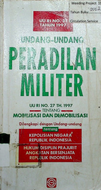 UNDANG-UNDANG PERADILAN MILITER: UU RI No.27 TH. 1997 TENTANG MOBILISASI DAN DEMOBILISASI