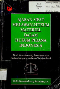 AJARAN SIFAT MELAWAN-HUKUM MATERIEL DALAM HUKUM PIDANA INDONESIA: Studi Kasus tentang Penerapan dan Perkembangannya dalam Yurisprudensi