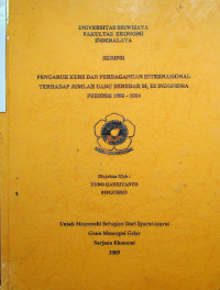 PENGARUH KURS DAN PERDAGANGAN INTERNASIONAL TERHADAP JUMLAH UANG BEREDAR M1 DI INDONESIA PERIODE 1990 – 2004