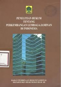 PENELITIAN HUKUM TENTANG PERKEMBANGAN LEMBAGA JAMINAN DI INDONESIA