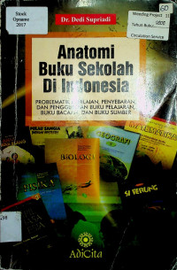 Anatomi Buku Sekolah di Indonesia : PROBLEMTIK PENILAIAN, PENYEBARAN DAN PENGGUNAAN BUKU PELAJARAN, BUKU BACAAN DAN BUKU SUMBER