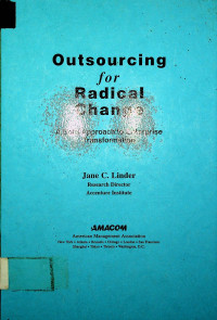 Outsourcing for radical change: A Bold Approach to Enterprose Transformation
