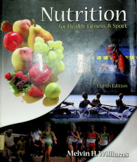 Nutrition for Health, Fitness, & Sport, Eighth Edition