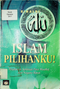 ISLAM PILIHANKU : 
Perjalanan spiritual para muallaf dari negara barat