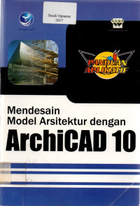 PANDUAN APLIKATIF Mendesain Model Arsitektur dengan ArchiCAD 10