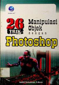 26 TRIK Manipulasi Objek dengan Photoshop