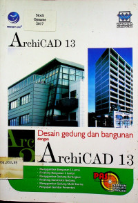 Desain gedung dan bangunan dengan ArchiCAD 13: PANDUAN APLIKATIF & SOLUSI