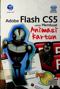 Adobe Flash CS5: untuk Membuat Animasi kartun: Panduan Aplikatif dan Solutif; PAS
