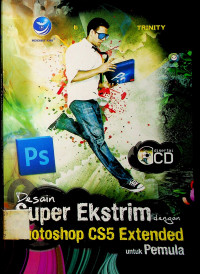 Desain Super Ekstrim dengan Photoshop CS5 Extended untuk Pemula