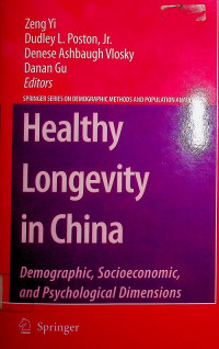 Healthy Longevity in China : Demographic, Socioeconomic, and Psychological Dimensions