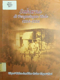 Sukarno di Pengasingan Ende 1934-1938: Empat Tahun Sembilan Bulan Emat Hari