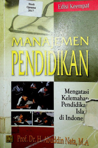 MANAJEMEN PENDIDIKAN:Mengatasi Kelemahan Pendidikan Islam di Indonesia, Edisi Keempat