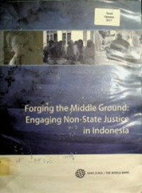 Forging the Middle Ground : Engaging Non-State Justice in Indonesia