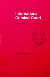 An Introduction to the International Criminal Court, Second Edition