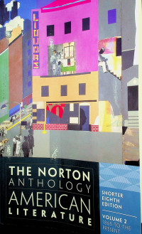 THE NORTON ANTHOLOGY AMERICAN LITERATURE: SHORTER EIGHTH EDITION, VOLUME 2 1865 TO THE PRESENT