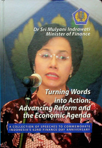 Turning Words Into Action: Advancing Reform and the Economic Agenda : A COLLECTION OF SPEECHES TO COMMEMORATE INDONESIA'S 62ND FINANCE DAY ANNIVERSARY