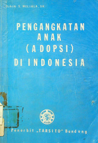 PENGANGKATAN ANAK ( ADOPSI ) DI INDONESIA