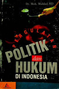 PERGULATAN POLITIK dan HUKUM DI INDONESIA