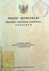 PIDATO KENEGARAAN PRESIDEN REPUBLIK INDONESIA SOEHARTO DIDEPAN SIDANG DEWAN PERWAKILAN RAKYAT 16 AGUSTUS 1978