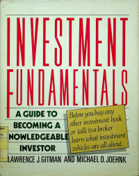 INVESTMENT FUNDAMENTALS: A GUIDE TO BECOMING A KNOWLEDGEABLE INVESTOR