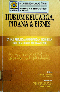 HUKUM KELUARGA, PIDANA & BISNIS: KAJIAN PERUNDANG-UNDANGAN INDONESIA, FIKIH DAN HUKUM INTERNASIONAL