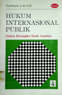 HUKUM INTERNASIONAL PUBLIK: Dalam Kerangka Studi Analitis 4