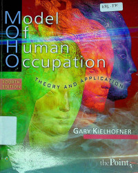 Model of Human Occupation : THEORY AND APPLICATION, FOURTH EDITION