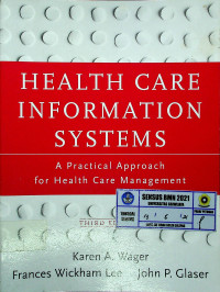 HEALTH CARE INFORMATION SYSTEMS :A Practical Approach for health Care Management, Third Edition