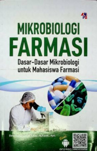MIKROBIOLOGI FARMASI; Dasar- Dasar Mikrobiologi untuk Mahasiswa Farmasi