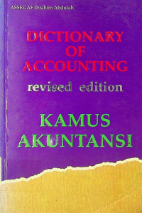 KAMUS AKUNTANSI = DICTIONARY OF ACCOUNTING, revised edition