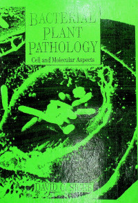 BACTERIAL PLANT PATHOLOGY : Cell and Molecular Aspects
