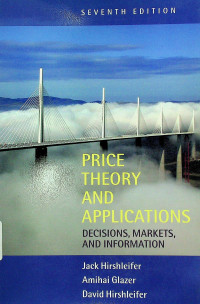 PRICE THEORY AND APPLICATIONS : DECISION, MARKETS, AND INFORMATION, SEVENTH EDITION