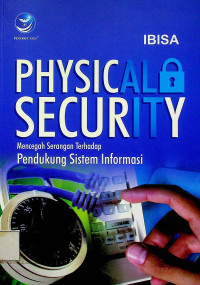 PHYSICAL SECURITY : Mencegah Serangan Terhadap Pendukung Sistem Informasi