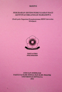 PERUBAHAN SISTEM PERKULIAHAN BAGI AKTIVITAS ORGANISASI MAHASISWA (Studi pada Organisasi Kemahasiswaan BEM Universitas Sriwijaya)
