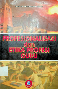 PROFESIONALISASI dan ETIKA PROFESI GURU
