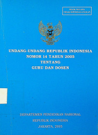 UNDANG-UNDANG REPUBLIK INDONESIA NOMOR 14 TAHUN 2005 TENTANG GURU DAN DOSEN