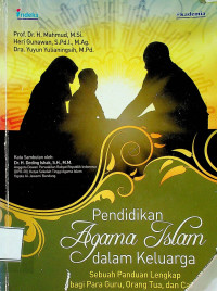 Pendidikan Agama Islam dalam Keluarga: Sebuah Panduan Lengkap bagi Para Guru, Orang Tua dan Calon