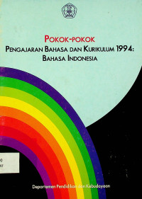 POKOK-POKOK PENGAJARAN BAHASA DAN KURIKULUM 1994: BAHASA INDONESIA