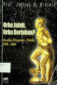 Orba Jatuh, Orba Bertahan?: Analisa Ekonomi-Politik 1998-2004