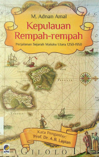 Kepulauan Rempah-rempah: Perjanan Sejarah Maluku Utara 1250-1950