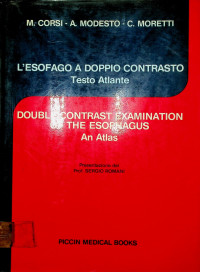 L'ESOFAGO A DOPPIO CONTRASTO: Testo Atlante = DOUBLE CONTRAST EXAMINATION OF THE ESOPHAGUS: An Atlas