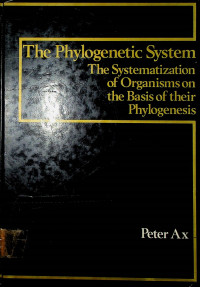 The Phylogenetic System The Sytematization of Organisms on the Basis of their Phylogenesis