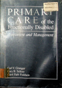 PRIMARY CARE of the Functionally Disabled: Assessment andManagement