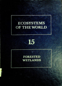 FORESTED WETLANDS: ECOSYSTEMS OF THE WORLD 15