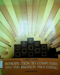 INTRODUCTION TO COMPUTERS AND INFORMATION PROCESSING, THIRD EDITION