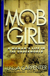 MOB GIRL; A WOMEN'S LIFE IN THE UNDERWORLD