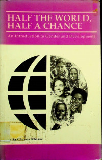 HALF THE WORLD HALF A CHANCE: An Introduction to gender and Development